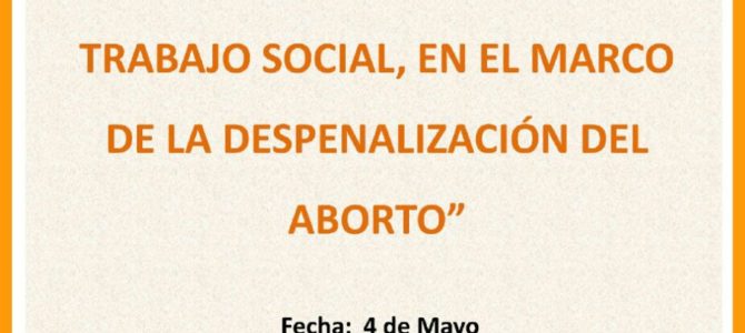 Jornada “Posicionamientos desde Trabajo Social en el Marco de la  Despenalización del Aborto”.
